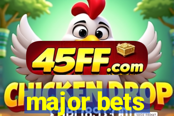 major bets